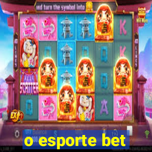 o esporte bet