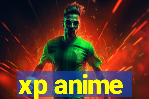 xp anime