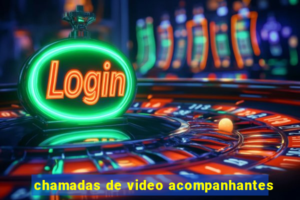 chamadas de video acompanhantes