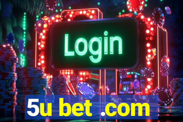 5u bet .com