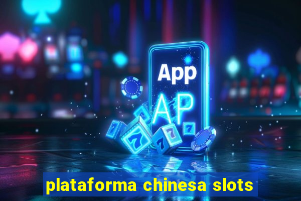 plataforma chinesa slots