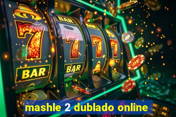 mashle 2 dublado online