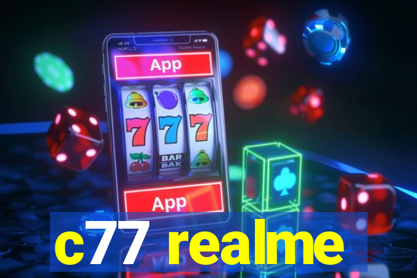 c77 realme