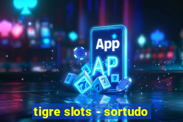 tigre slots - sortudo