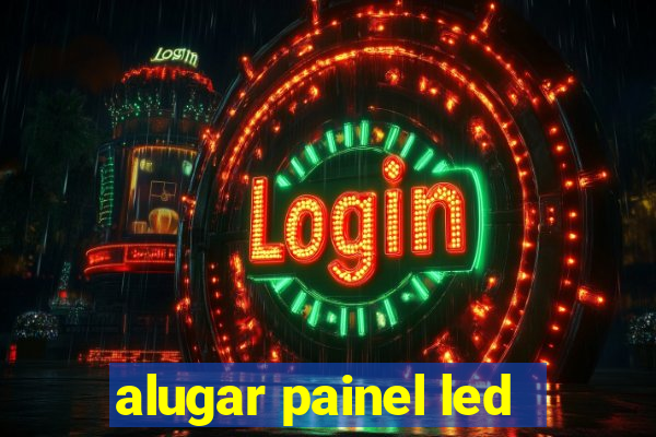 alugar painel led