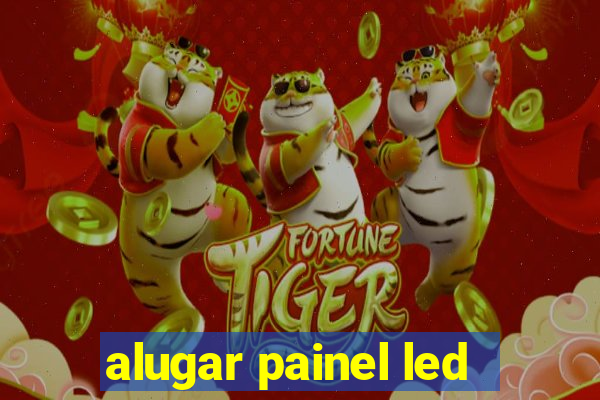 alugar painel led