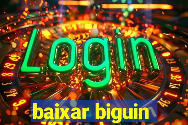 baixar biguin