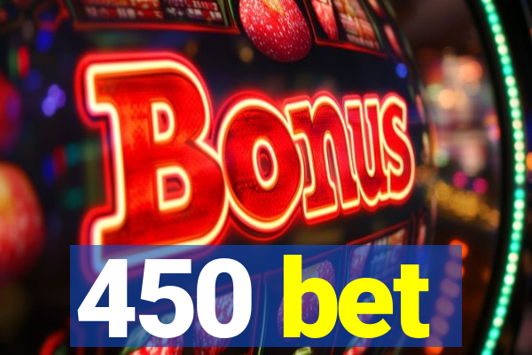 450 bet