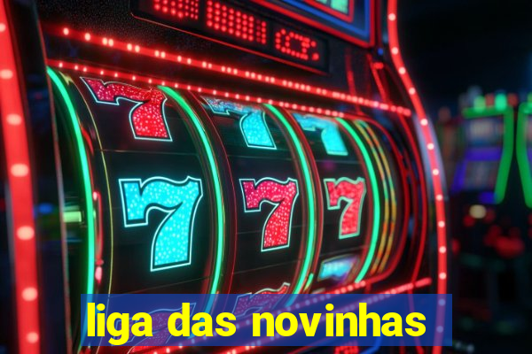 liga das novinhas