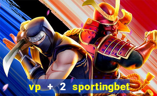 vp + 2 sportingbet o que significa