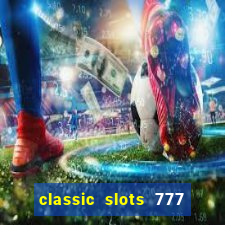 classic slots 777 paga mesmo