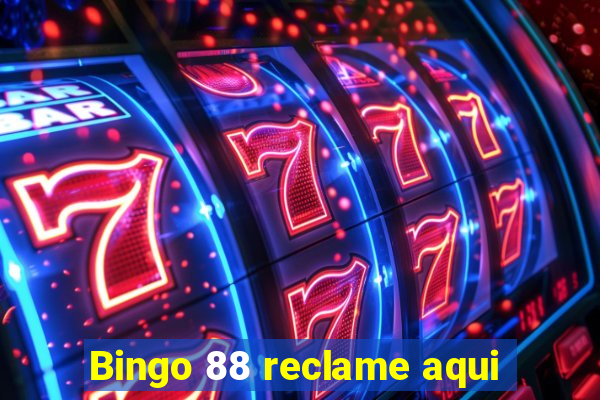 Bingo 88 reclame aqui