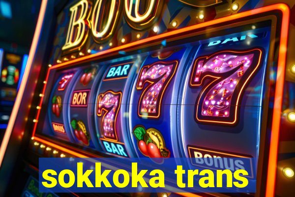 sokkoka trans