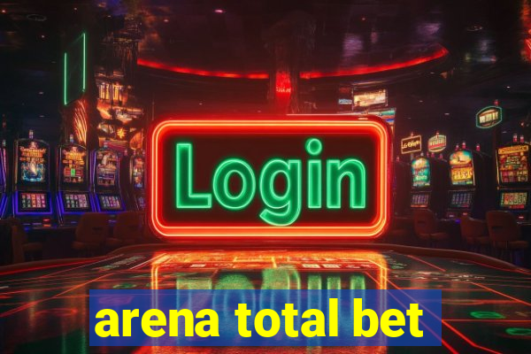 arena total bet