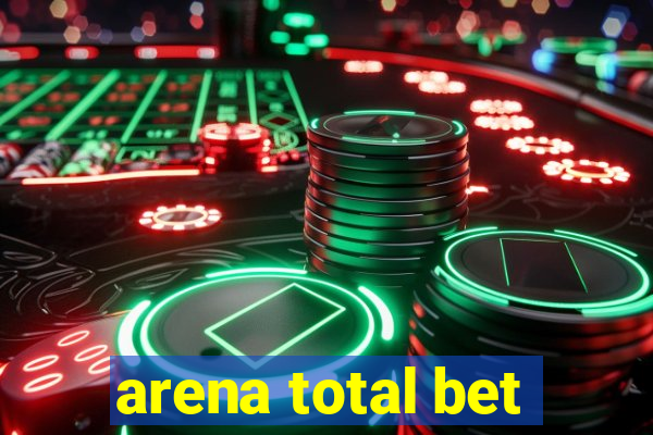 arena total bet