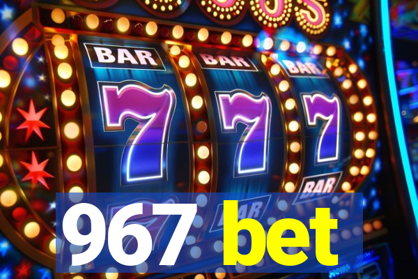 967 bet