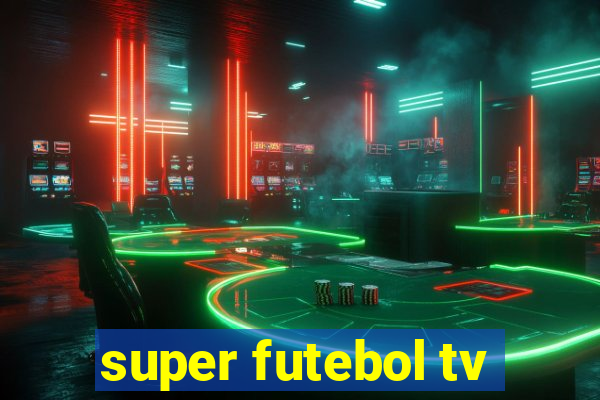 super futebol tv