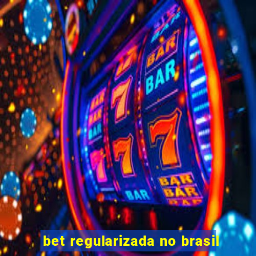 bet regularizada no brasil