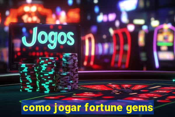 como jogar fortune gems