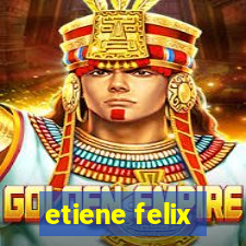 etiene felix