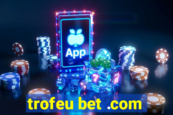 trofeu bet .com