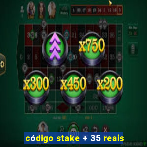 código stake + 35 reais