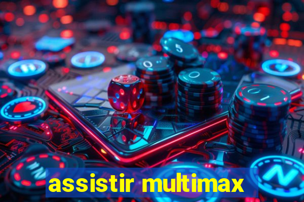 assistir multimax