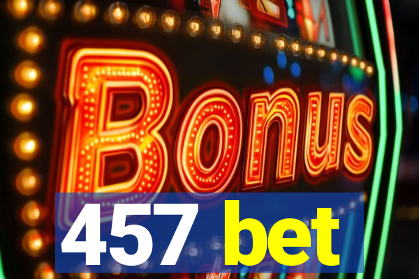 457 bet