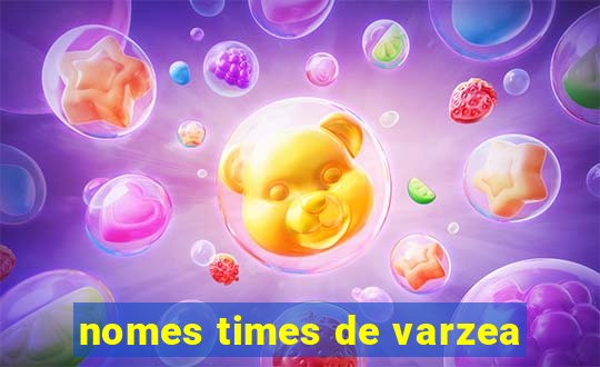 nomes times de varzea