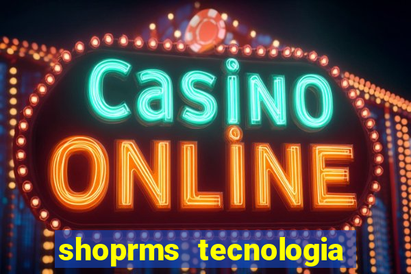 shoprms tecnologia e serviços ltda jogos