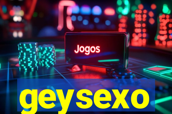 geysexo