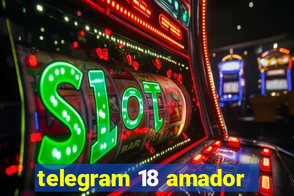 telegram 18 amador