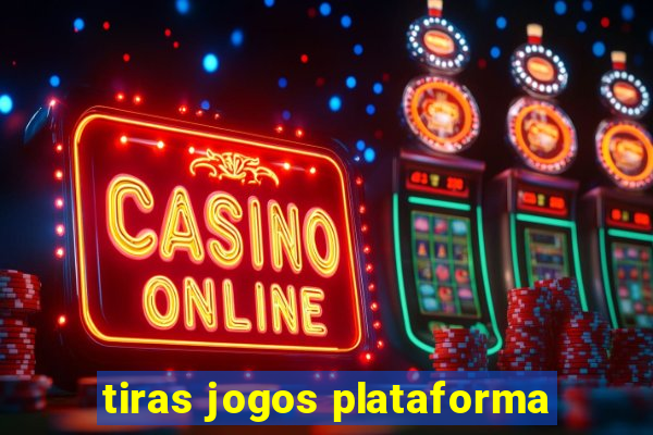 tiras jogos plataforma