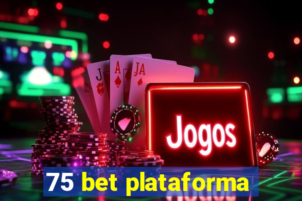 75 bet plataforma