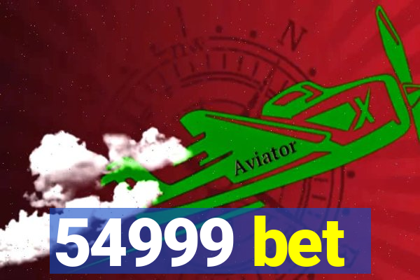 54999 bet