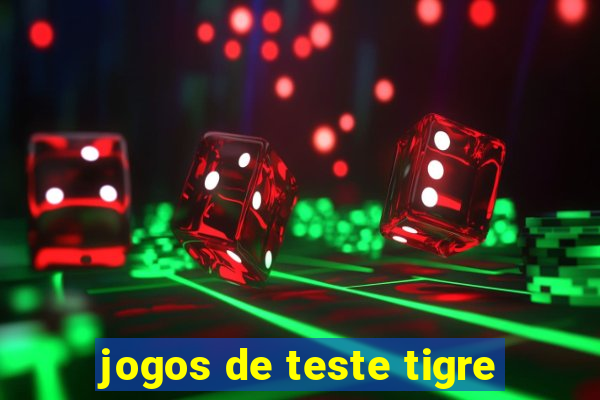 jogos de teste tigre