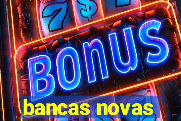 bancas novas