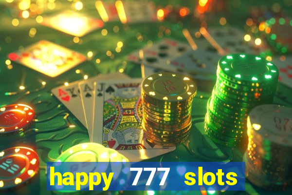 happy 777 slots paga mesmo