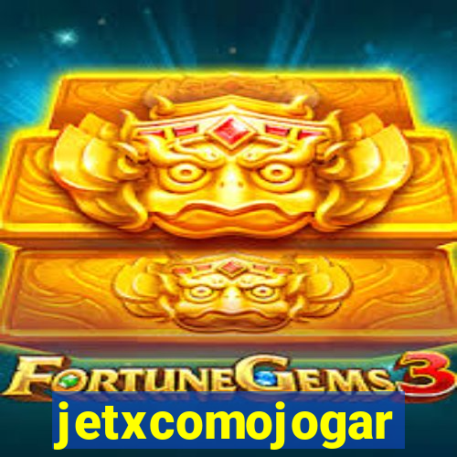 jetxcomojogar