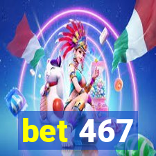 bet 467