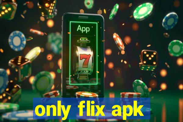 only flix apk