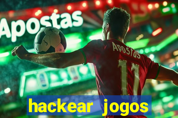 hackear jogos dinheiro infinito