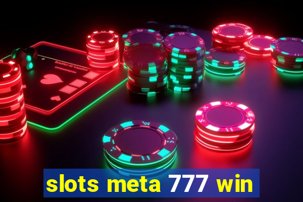 slots meta 777 win