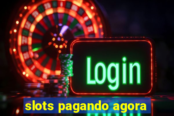 slots pagando agora