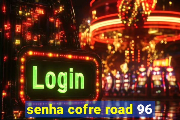 senha cofre road 96