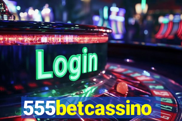 555betcassino