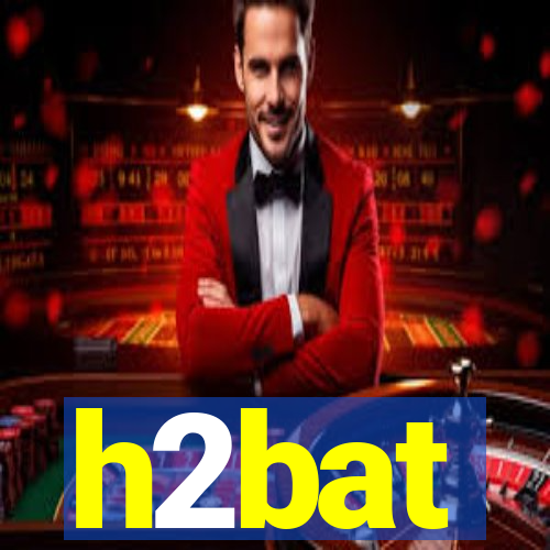 h2bat