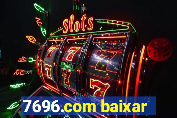 7696.com baixar