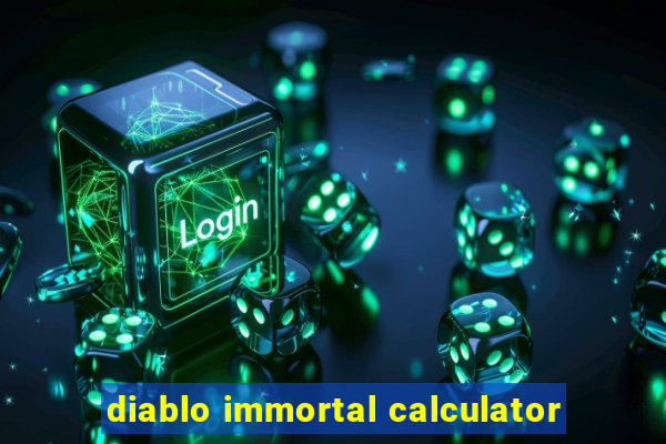 diablo immortal calculator