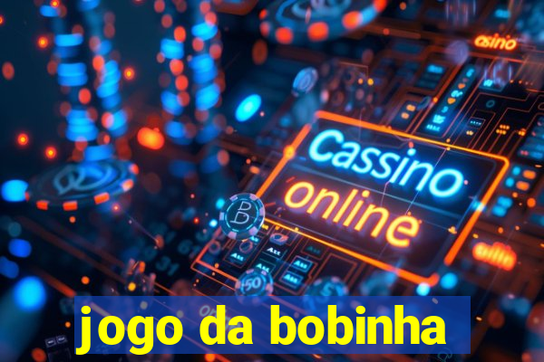 jogo da bobinha